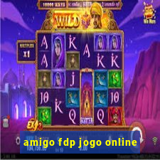 amigo fdp jogo online